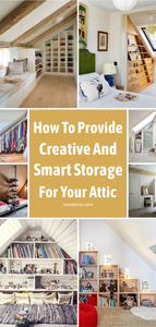 How to Provide Creative and Smart Storage for Your Attic