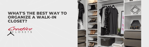 What’s The Best Way to Organize a Walk-In Closet?