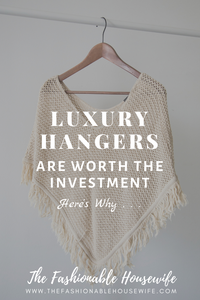 Luxury Hangers Are Worth the Investment. Here’s Why…