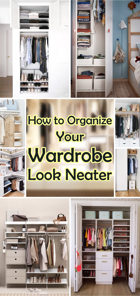 How to Organize Your Wardrobe Look Neater