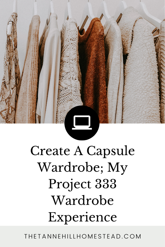 Create A Capsule Wardrobe; My Project 333 Wardrobe Experience